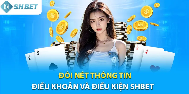 Thông tin về điều khoản & điều kiện tại Shbet